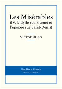 Les Misérables IV - L''idylle rue Plumet et l''épopée rue Saint-Denis