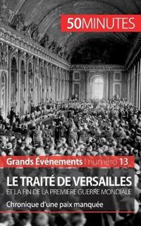 Le traité de Versailles et la fin de la Première Guerre mondiale