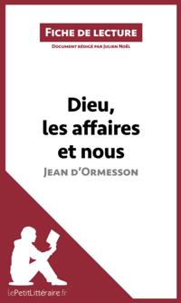 Dieu, les affaires et nous de Jean d''Ormesson (Fiche de lecture)