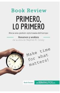 Primero, lo primero de Stephen R. Covey (Análisis de la obra)