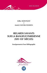 Regards savants sur la banlieue parisienne (XIXe-XXe siècles)