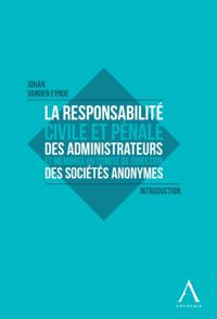 La responsabilite civile et penale des administrateurs et membres du Comite de direction des societes anonymes