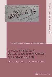 De l''Ancien Régime à quelques jours tranquilles de la Grande Guerre