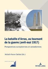 La bataille d'Arras, au tournant de la guerre (avril-mai 1917)