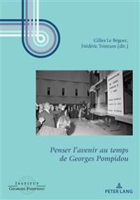 Penser l'Avenir Au Temps de Georges Pompidou