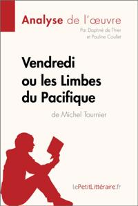 Vendredi ou les Limbes du Pacifique de Michel Tournier (Analyse de l''oeuvre)