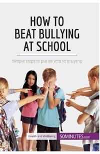 How to Beat Bullying at School