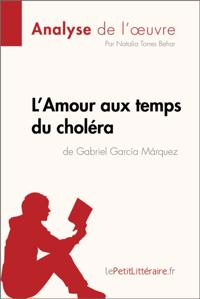 L''Amour aux temps du choléra de Gabriel Garcia Marquez (Analyse de l''oeuvre)