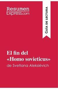 El fin del Homo sovieticus de Svetlana Aleksiévich (Guía de lectura)