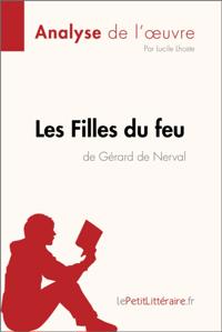 Les Filles du feu de Gérard de Nerval (Analyse de l''oeuvre)