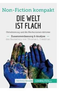 Die Welt ist flach. Zusammenfassung & Analyse des Bestsellers von Thomas L. Friedman