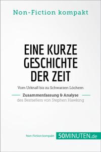 Eine kurze Geschichte der Zeit. Zusammenfassung & Analyse des Bestsellers von Stephen Hawking