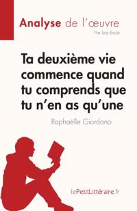 Ta deuxième vie commence quand tu comprends que tu n''en as qu’une de Raphaëlle Giordano (Analyse de l''œuvre)