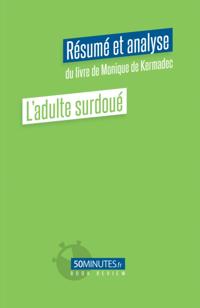 L''adulte surdoué (Résumé et analyse du livre de Monique de Kermadec)