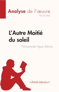 L’Autre Moitié du soleil de Chimamanda Ngozi Adichie (Analyse de l''oeuvre)