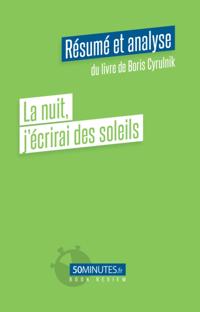La nuit j''écrirai des soleils (Résumé et analyse de Boris Cyrulnik)