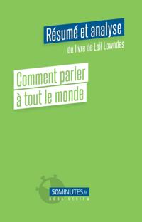 Comment parler à tout le monde (Résumé et analyse du livre de Leil Lowndes)