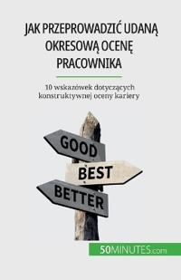 Jak przeprowadzic udana okresowa ocene pracownika