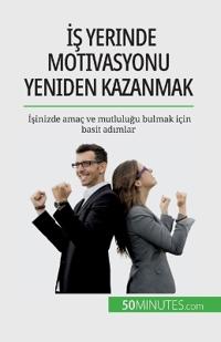 Is yerinde motivasyonu yeniden kazanmak