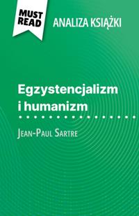 Egzystencjalizm i humanizm ksiazka Jean-Paul Sartre (Analiza ksiazki)