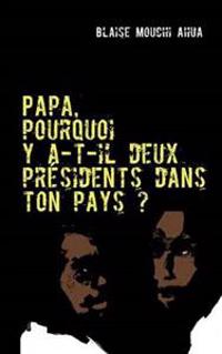 Papa, pourquoi y a-t-il deux présidents dans ton pays ?