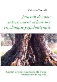 Journal de mon internement volontaire en clinique psychiatrique