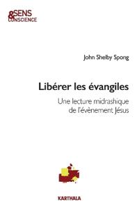 Libérer les évangiles. Une lecture midrashique de l'évènement Jésus