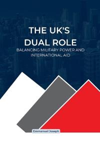 The UK's Dual Role, Balancing Military Power and International Aid