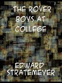 Rover Boys at College  Or, The Right Road and the Wrong
