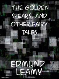 Golden Spears And Other Fairy Tales