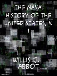 Naval History of the United States  Volume 1