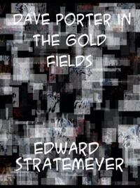 Dave Porter in the Gold Fields  or, The Search for the Landslide Mine