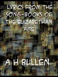 Lyrics from the Song-Books of the Elizabethan Age