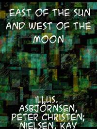 East of the Sun and West of the Moon Old Tales from the North