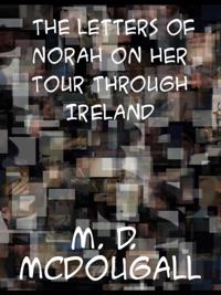 Letters of &quote;Norah&quote; on Her Tour Through Ireland