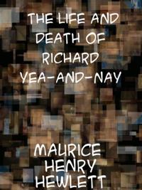 Life and Death of Richard Yea-and-Nay