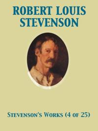 Works of Robert Louis Stevenson - Swanston Edition Vol. 4 (of 25)
