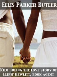 Kilo : being the love story of Eliph' Hewlitt, book agent