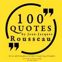 100 Quotes by Rousseau: Great Philosophers & Their Inspiring Thoughts
