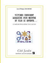 Victimes cherchent assassins pour meurtre et plus si entente...