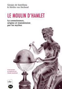 Le Moulin d'Hamlet: La connaissance, origine et transmission par les mythes
