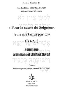Pour la cause du Seigneur, Je ne me tairai pas... (Is 62,1) Hommage à Emmanuel LEMANA ZANGA