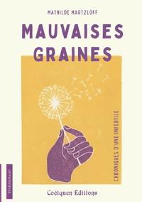 Mauvaises graines, chroniques d'une infertile