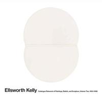 Ellsworth Kelly: Catalogue Raisonné of Paintings and Sculpture