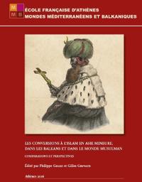 Les conversions à l'islam en Asie Mineure, dans les Balkans et dans le monde musulman