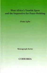 West Africa's Trouble Spots and the Imperative for Peace-building