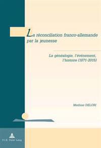 La Réconciliation Franco-Allemande Par La Jeunesse