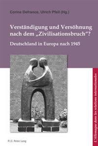 Verstaendigung Und Versoehnung Nach Dem «Zivilisationsbruch»?
