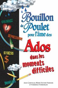 Bouillon de poulet pour l''âme des ados dans les moments...