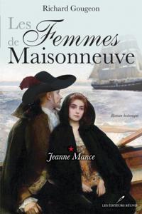 Les Femmes de Maisonneuve 1 : Jeanne Mance